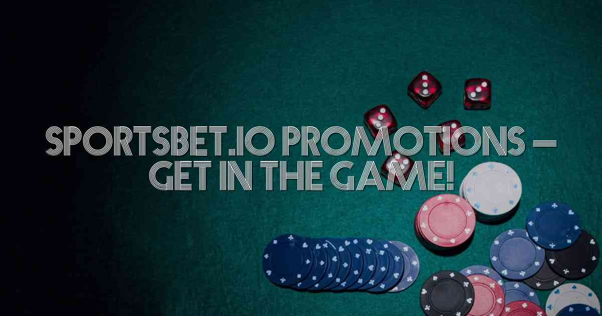 Sportsbet.io Promotions – Get in the Game!