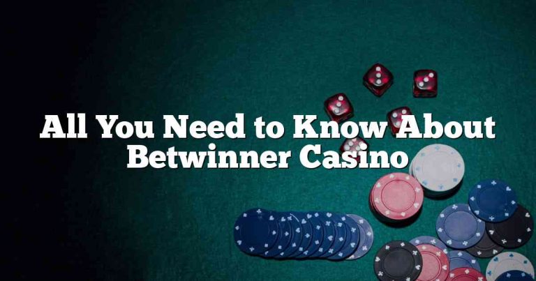 All You Need to Know About Betwinner Casino