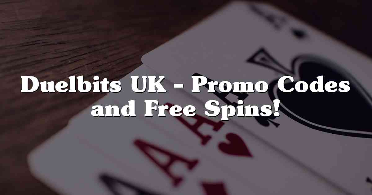 Duelbits UK – Promo Codes and Free Spins!