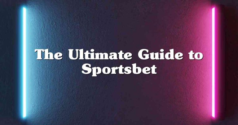 The Ultimate Guide to Sportsbet