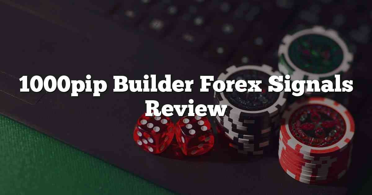 1000pip Builder Forex Signals Review