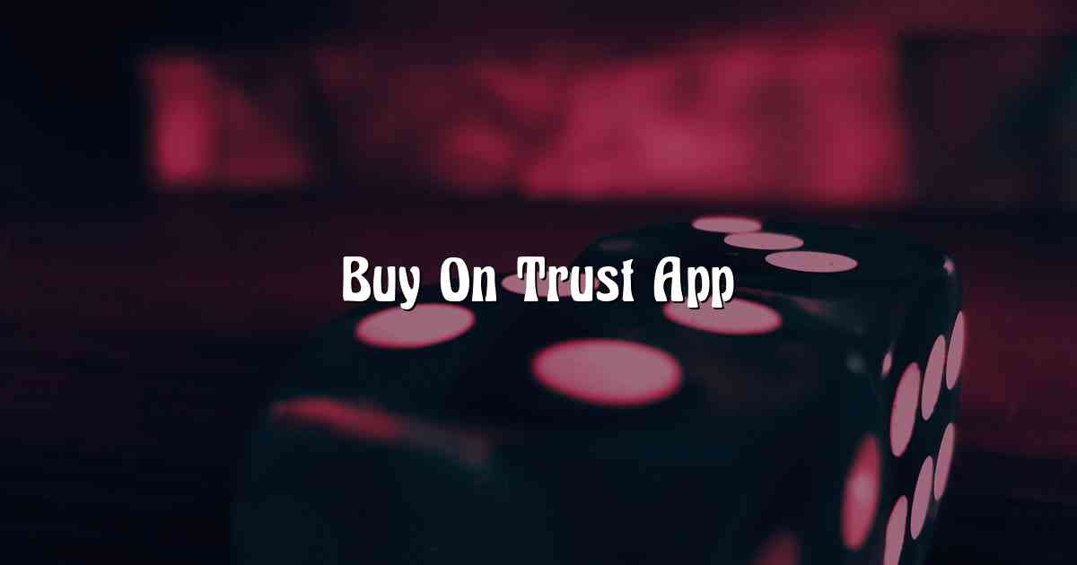 Buy On Trust App