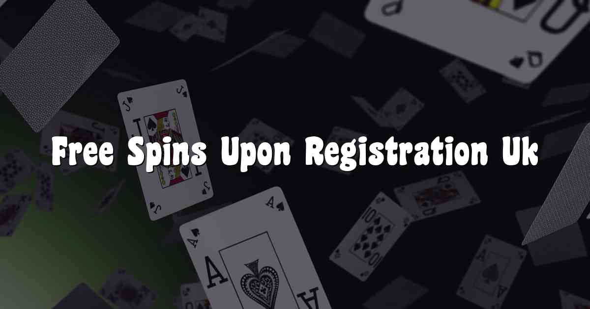 Free Spins Upon Registration Uk