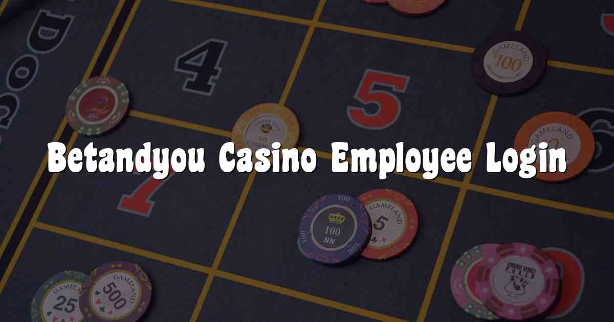 Betandyou Casino Employee Login