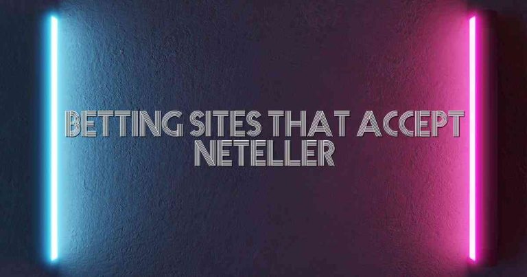 Betting Sites That Accept Neteller