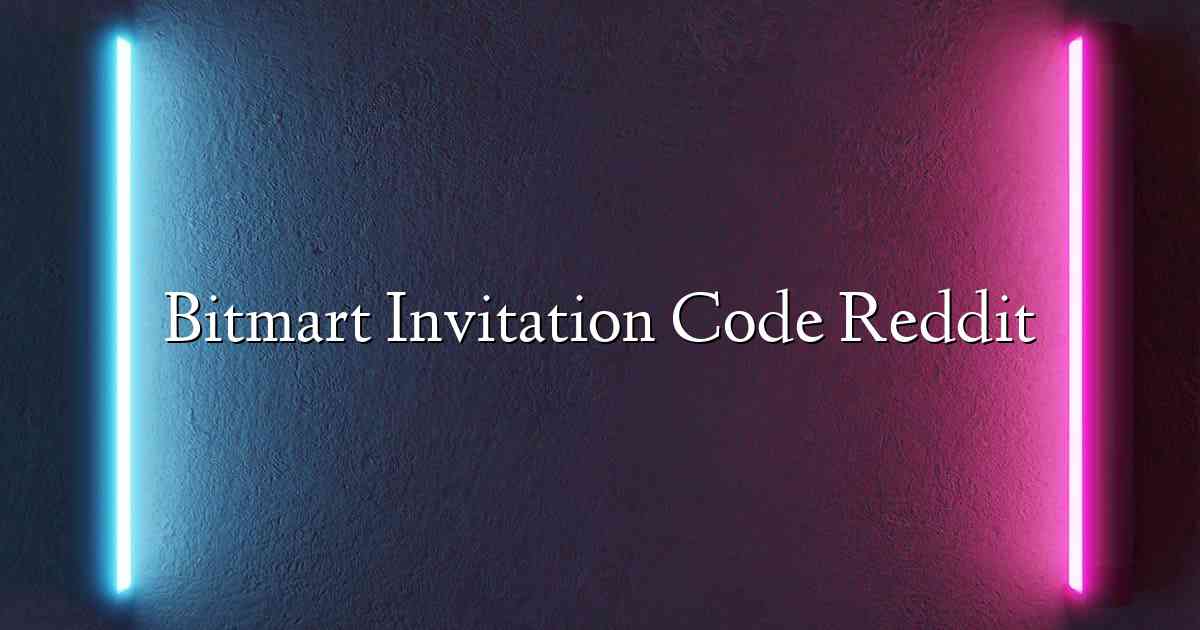 Bitmart Invitation Code Reddit