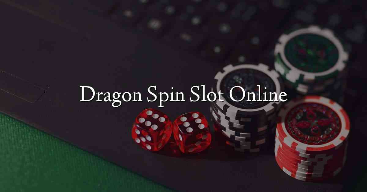 Dragon Spin Slot Online