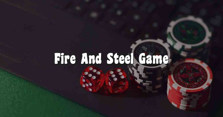 Fire And Steel Game