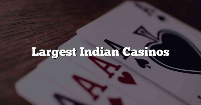 Largest Indian Casinos