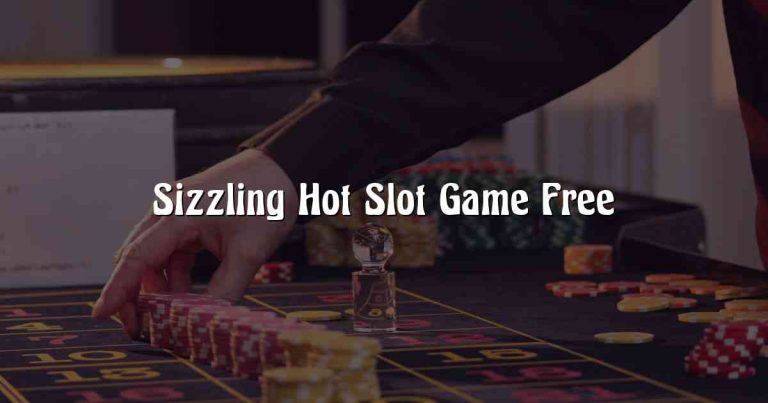 Sizzling Hot Slot Game Free