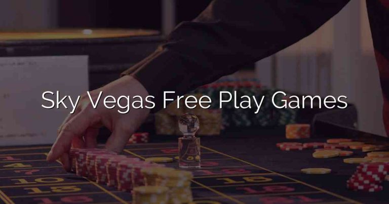 Sky Vegas Free Play Games