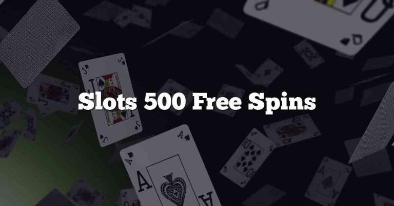 Slots 500 Free Spins