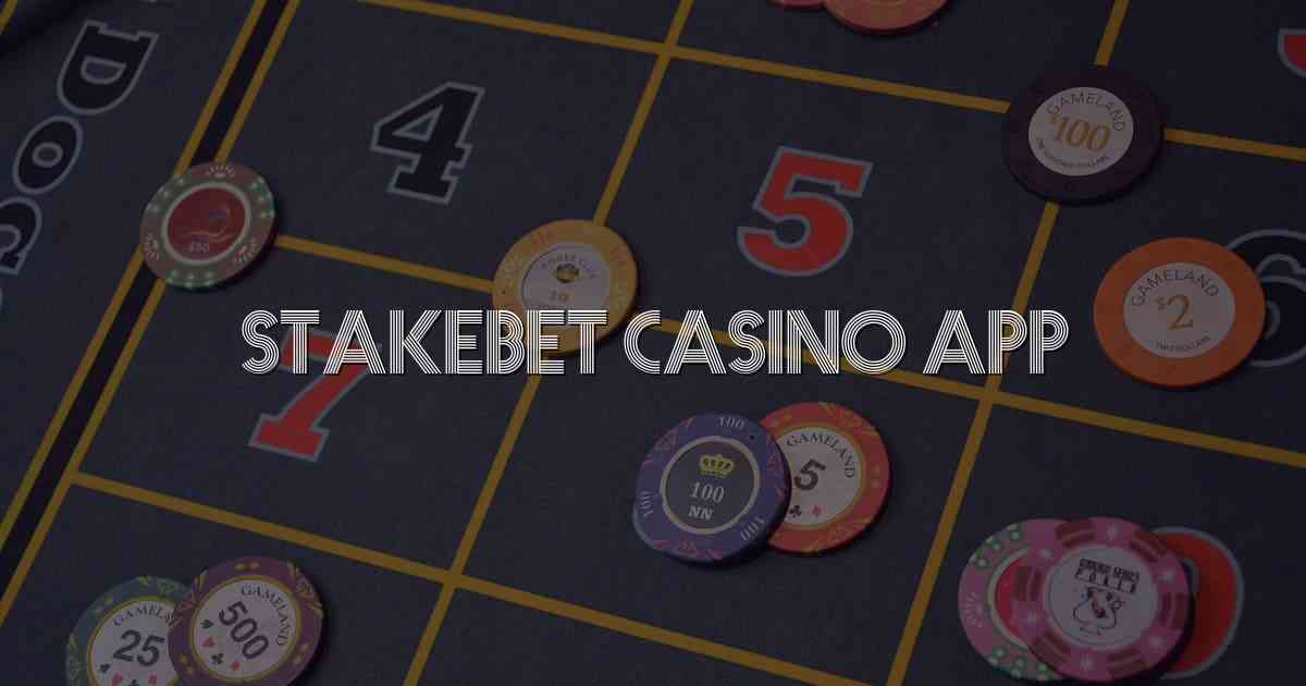 Stakebet Casino App