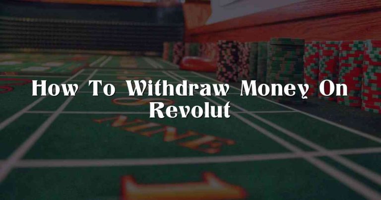 How To Withdraw Money On Revolut