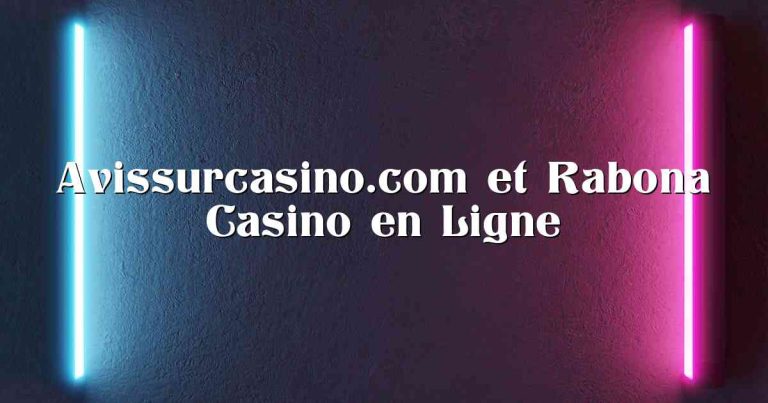 Avissurcasino.com et Rabona Casino en Ligne