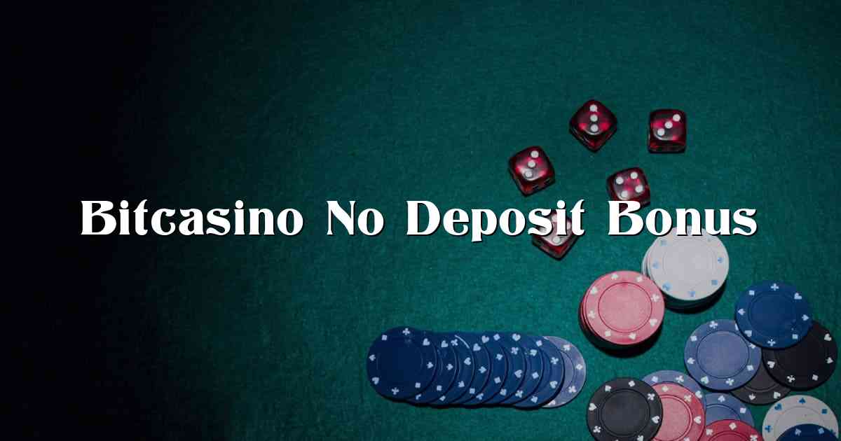 Bitcasino No Deposit Bonus