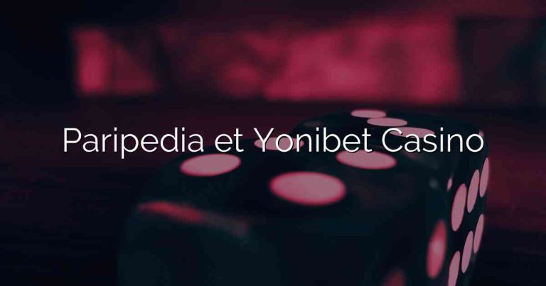 Paripedia et Yonibet Casino