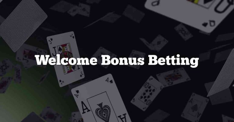 Welcome Bonus Betting