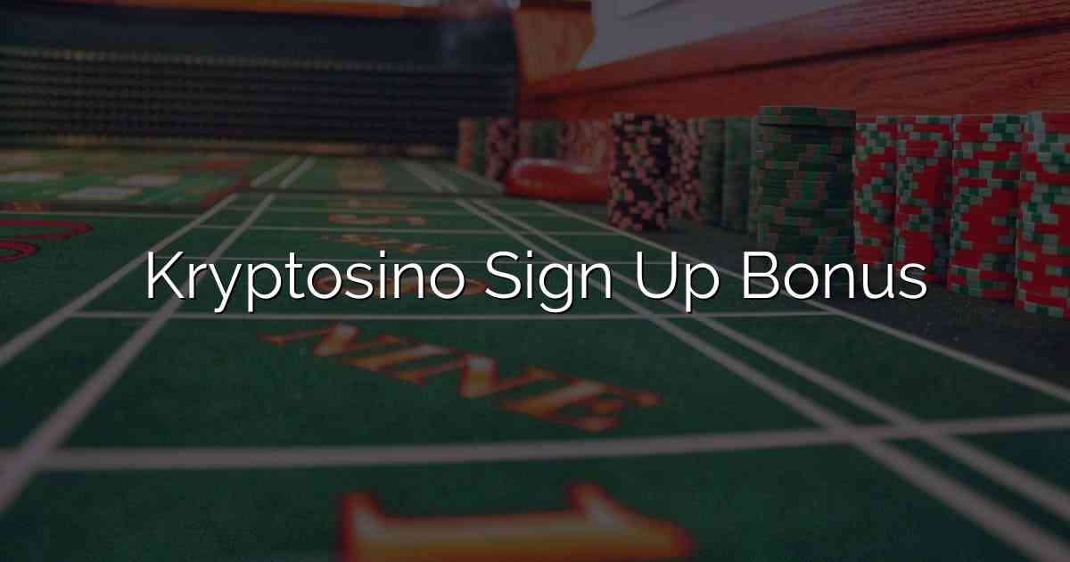 Kryptosino Sign Up Bonus