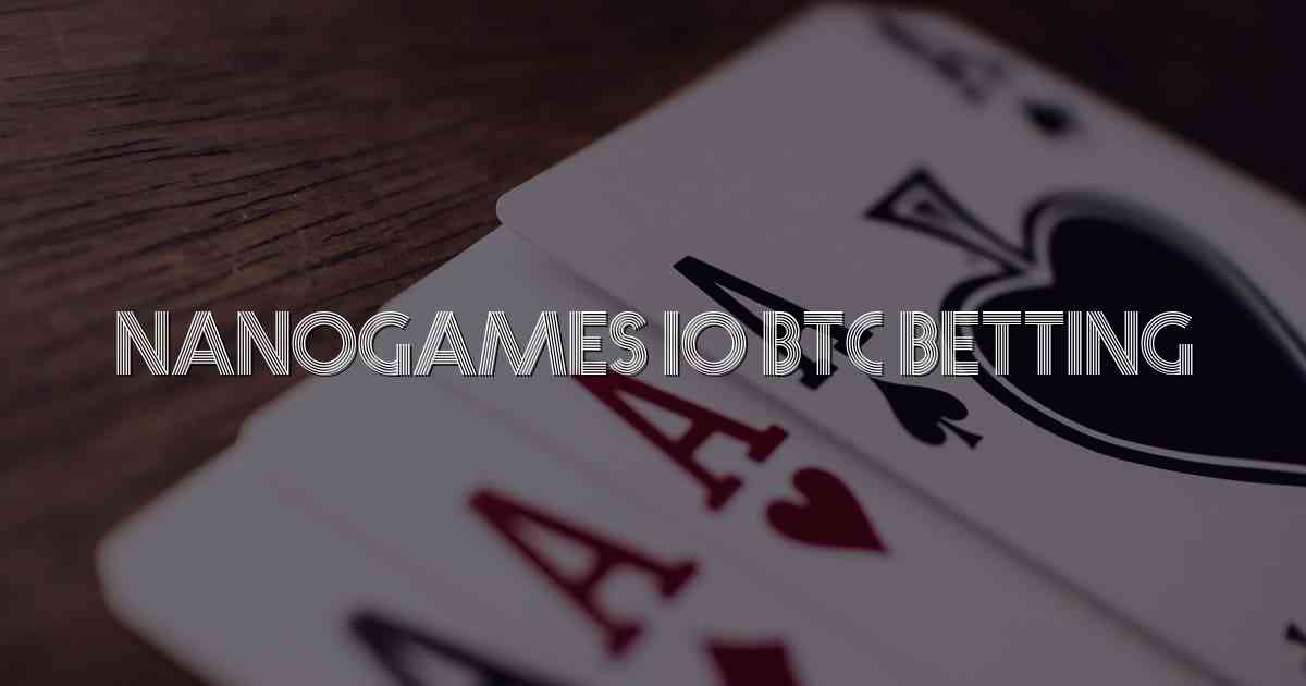 Nanogames io Btc Betting