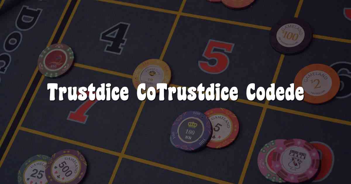 Trustdice CoTrustdice Codede